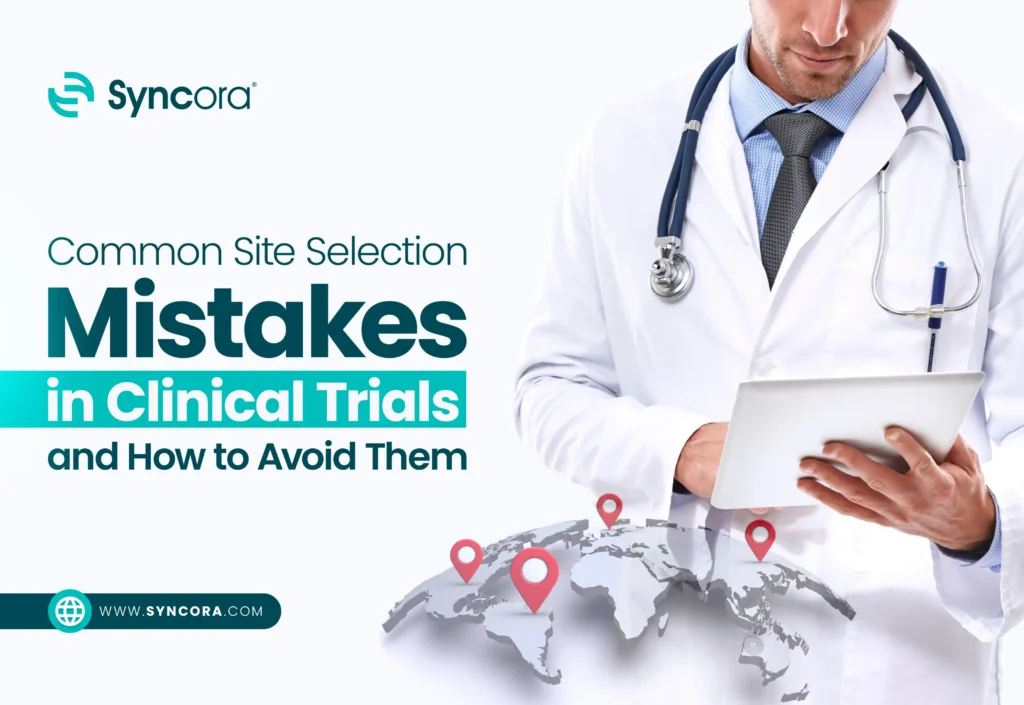 Common Site Selection Mistakes in Clinical Trials
