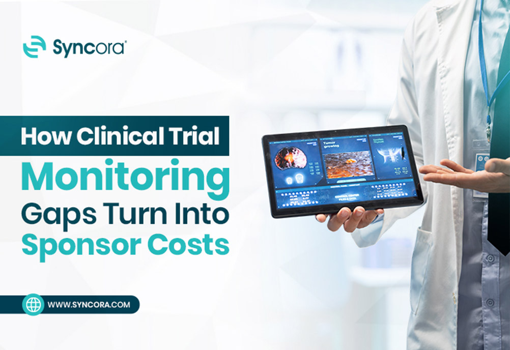 How-Clinical-Trial-Monitoring-Gaps-Turn-Into-Sponsor-Costs