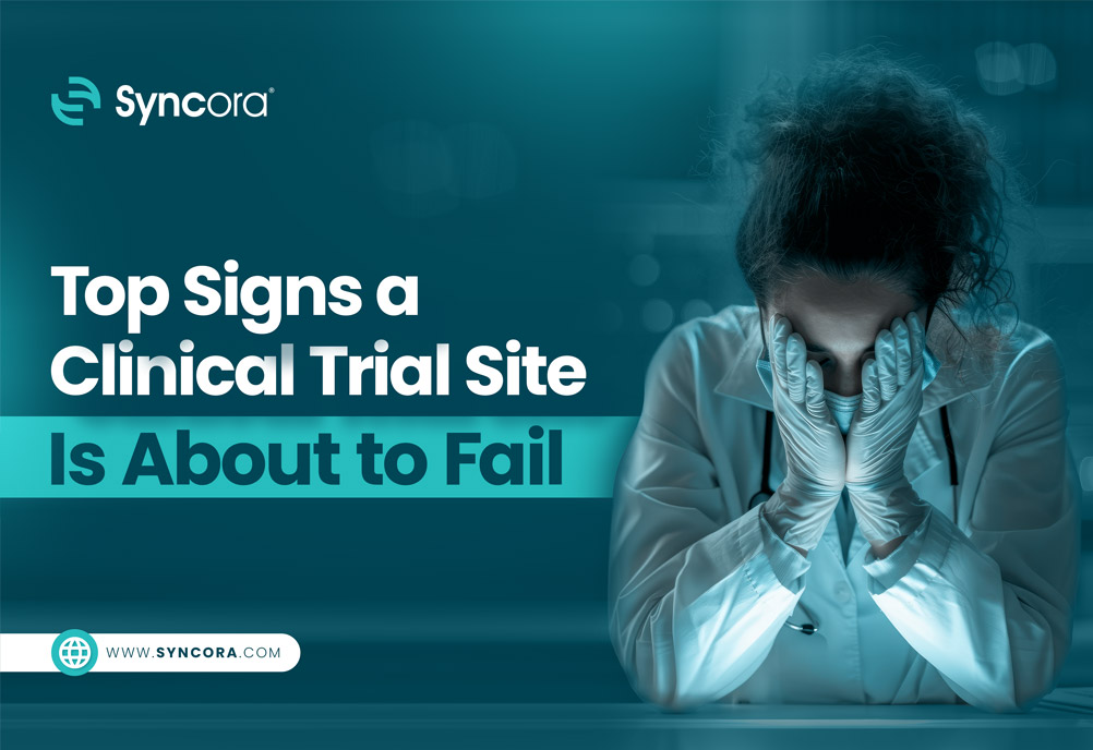 Top-Signs-a-Clinical-Trial-Site-Is-About-to-Fail